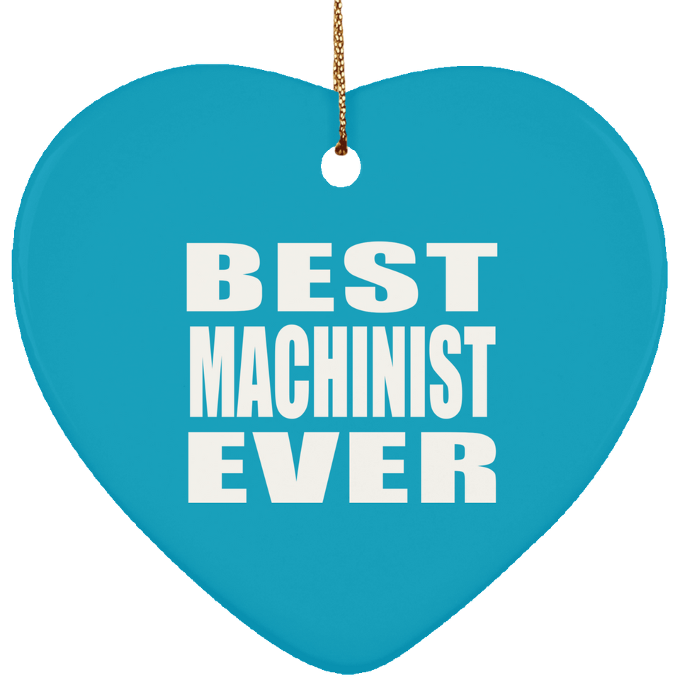 Best Machinist Ever - Heart Ornament