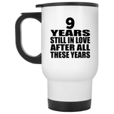 9th Anniversary 9 Years Still In Love After These Years - White Travel Mug