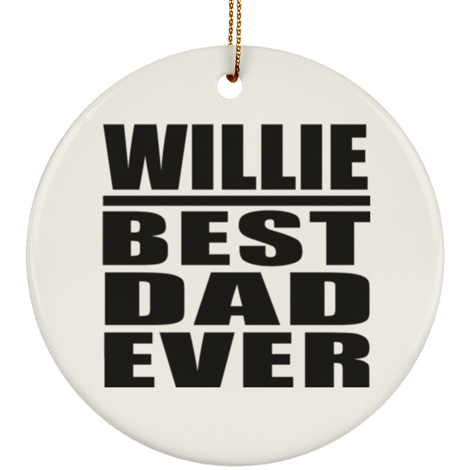 Willie Best Dad Ever - Circle Ornament