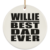Willie Best Dad Ever - Circle Ornament