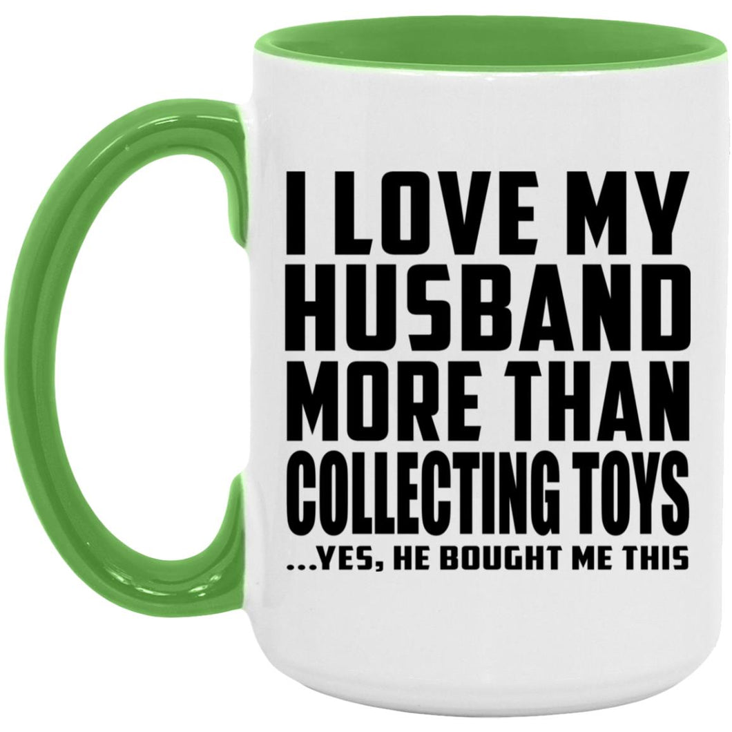 I Love My Husband More Than Collecting Toys - 15oz Accent Mug Green