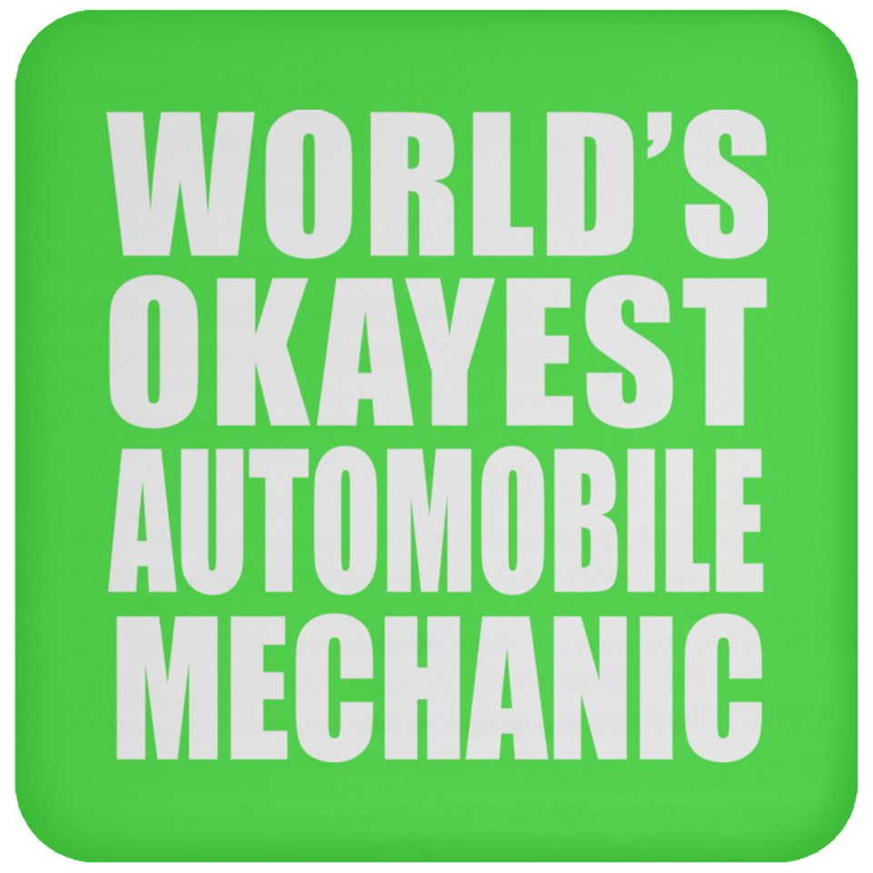 World's Okayest Automobile Mechanic - Drink Coaster