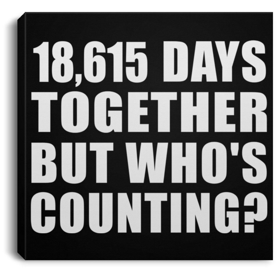 51st Anniversary 18,615 Days Together But Who's Counting - Canvas Square