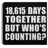 51st Anniversary 18,615 Days Together But Who's Counting - Canvas Square
