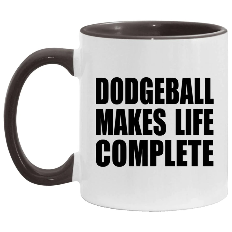 Dodgeball Makes Life Complete - 11oz Accent Mug Black