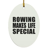 Rowing Makes Life Special - Oval Ornament