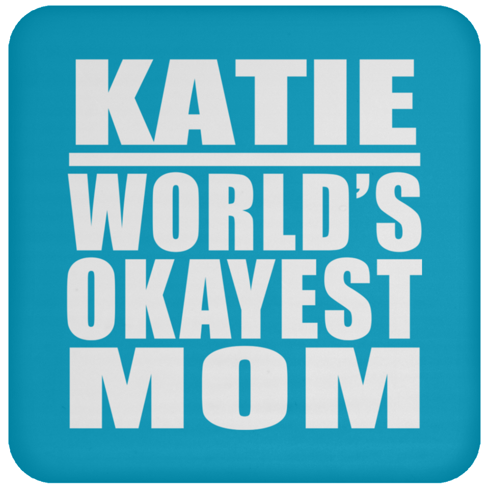Katie World's Okayest Mom - Drink Coaster