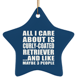 All I Care About Is Curly-Coated Retriever - Star Ornament
