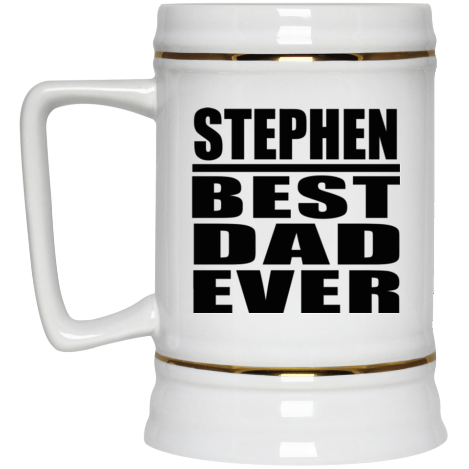 Stephen Best Dad Ever - Beer Stein