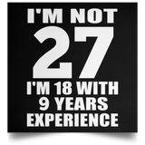 27th Birthday I'm Not 27 I'm 18 With 9 Years Experience - Poster Square