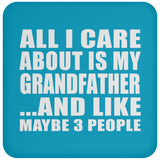 All I Care About Is My Grandfather - Drink Coaster