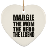 Margie The Mom The Hero The Legend - Heart Ornament