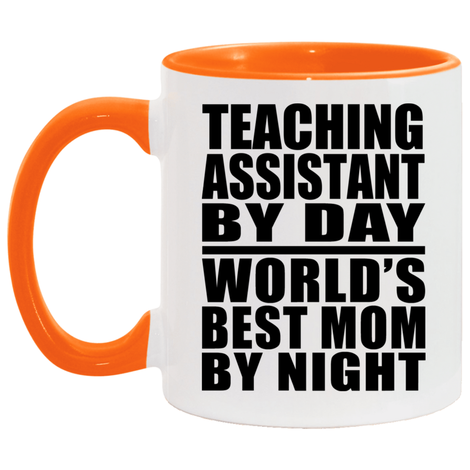 Teaching Assistant By Day World's Best Mom By Night - 11oz Accent Mug Orange