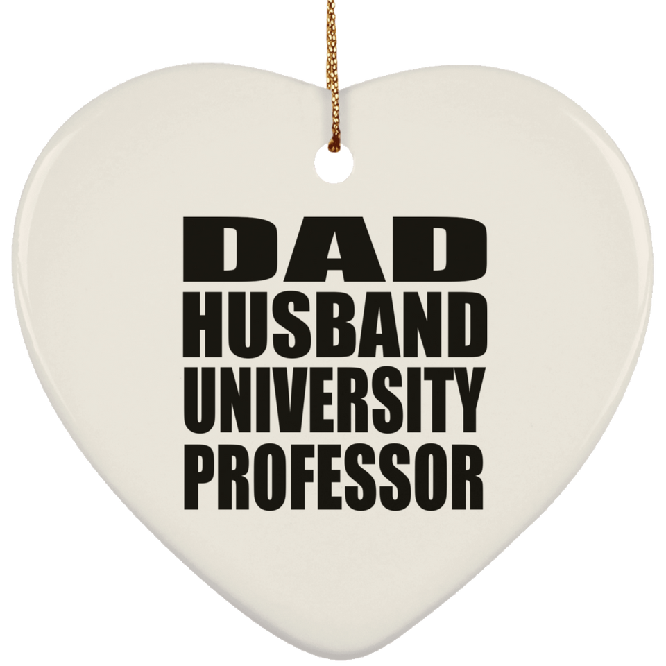 Dad Husband University Professor - Heart Ornament