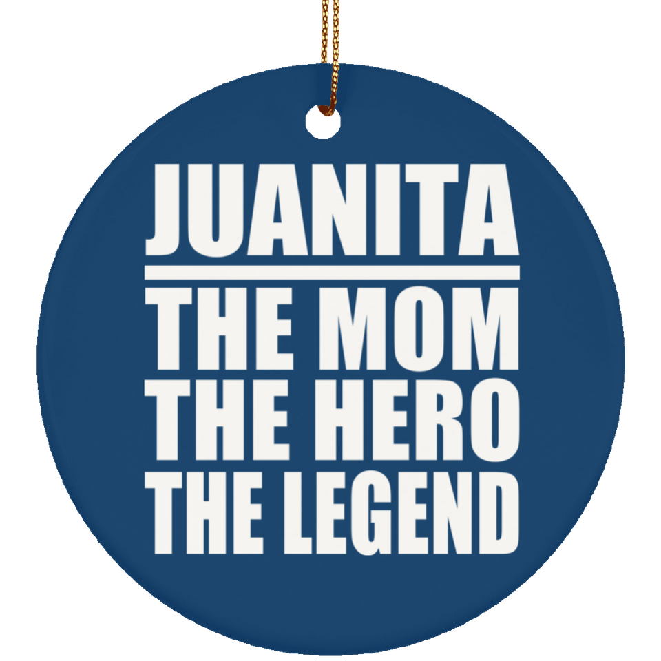 Juanita The Mom The Hero The Legend - Circle Ornament