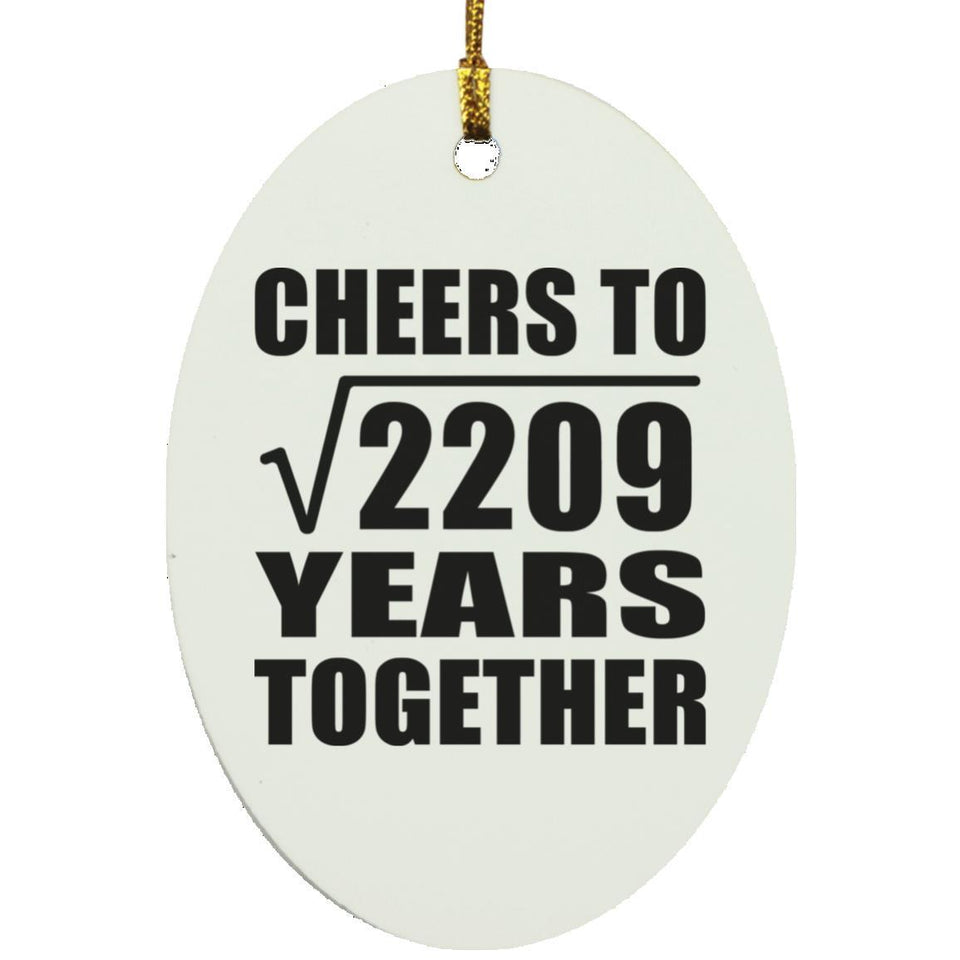 47th Anniversary Cheers To Square Root of 2209 Years Together - Oval Ornament
