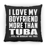 I Love My Boyfriend More Than Tuba - Throw Pillow Black