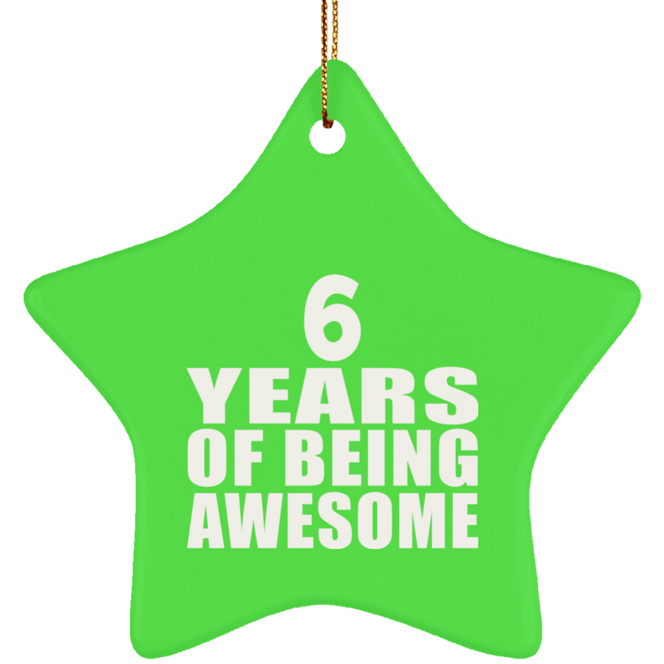 6th Birthday 6 Years Of Being Awesome - Star Ornament