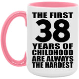 38th Birthday First 38 Years of Childhood Are The Hardest - 15oz Accent Mug Pink