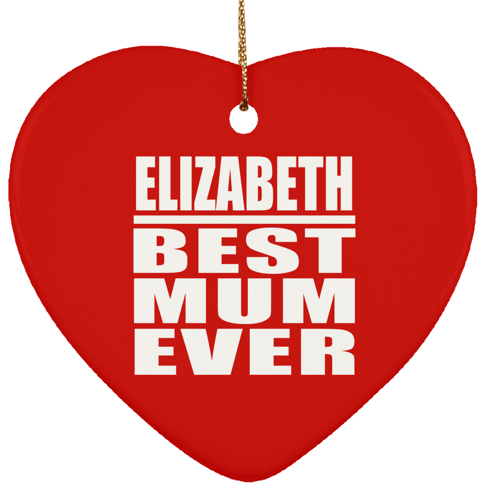 Elizabeth Best Mum Ever - Heart Ornament