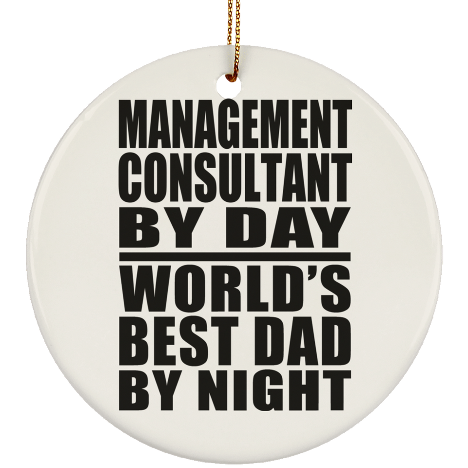 Management Consultant By Day World's Best Dad By Night - Circle Ornament
