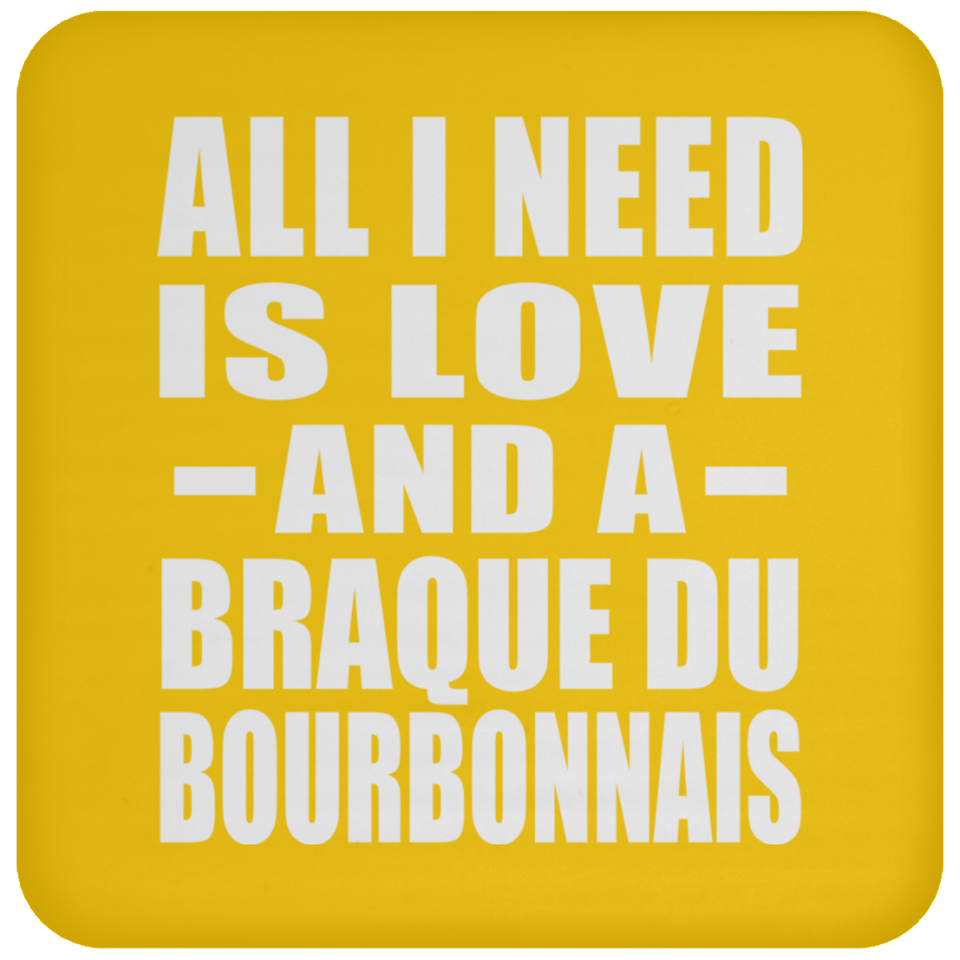 All I Need Is Love And A Braque Du Bourbonnais - Drink Coaster
