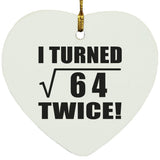 16th Birthday I Turned Square Root of 64 Twice - Heart Ornament
