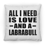 All I Need Is Love And A Labrabull - Throw Pillow