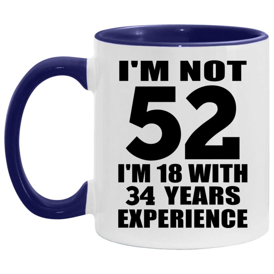 52nd Birthday I'm Not 52 I'm 18 With 34 Years Experience - 11oz Accent Mug Purple