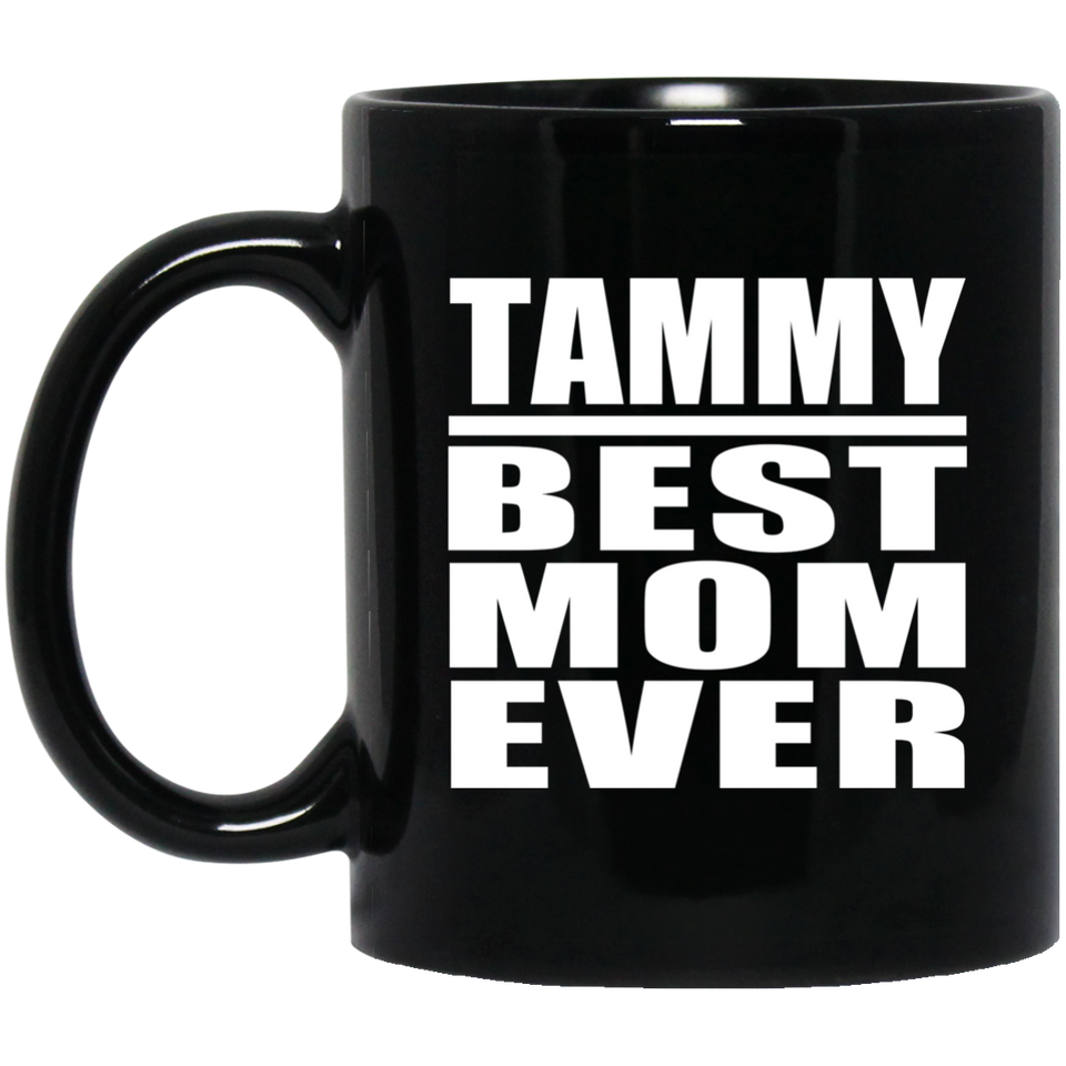 Tammy Best Mom Ever - 11 Oz Coffee Mug Black