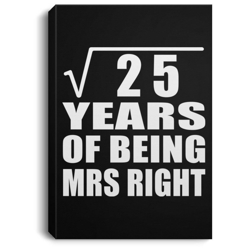 5th Anniversary Square Root of 25 Years of Being Mrs Right - Canvas Portrait