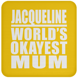 Jacqueline World's Okayest Mum - Drink Coaster