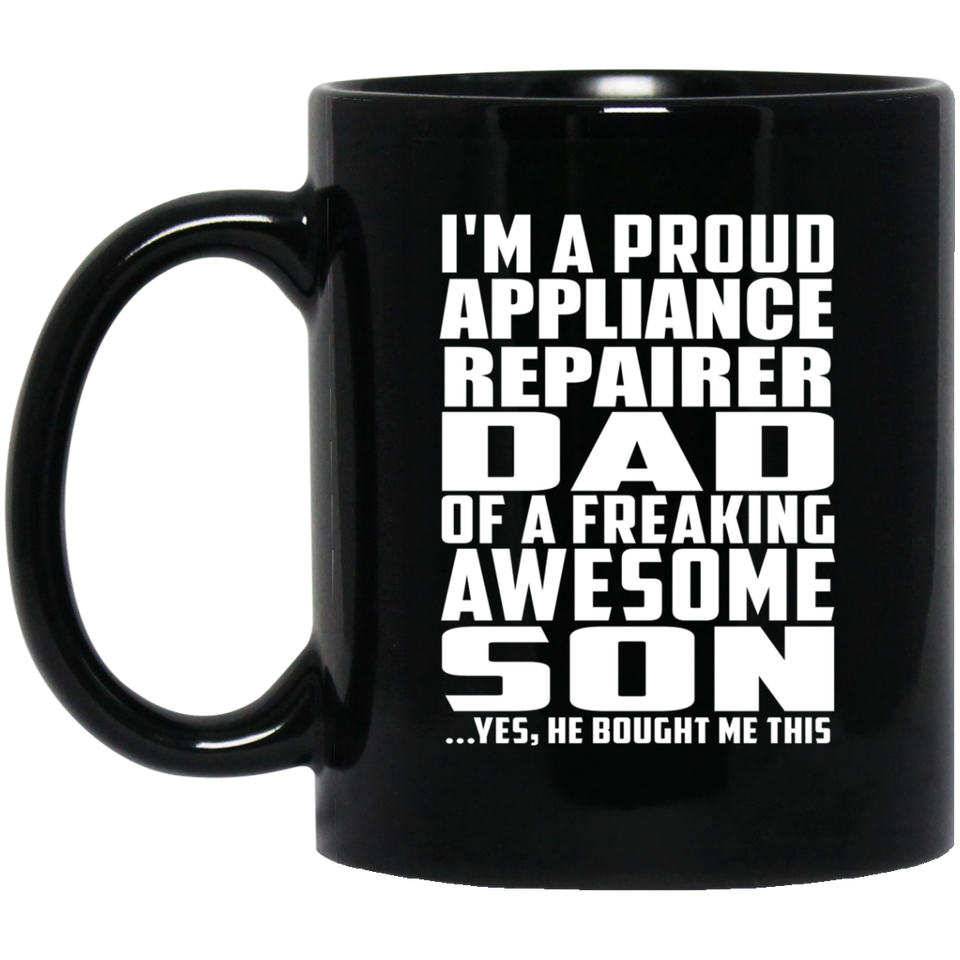 Proud Appliance Repairer Dad Of Awesome Son - 11 Oz Coffee Mug Black