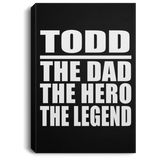 Todd The Dad The Hero The Legend - Canvas Portrait