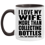 I Love My Wife More Than Collecting Bottles - 11oz Accent Mug Black