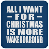 All I Want For Christmas Is More Wakeboarding - Coaster