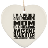 Proud Civil Engineer Mom Of Awesome Daughter - Heart Ornament