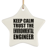 Keep Calm and Trust The Environmental Engineer - Star Ornament