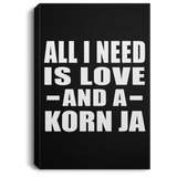 All I Need Is Love And A Korn Ja - Canvas Portrait