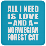 All I Need Is Love And A Norwegian Forest Cat - Drink Coaster