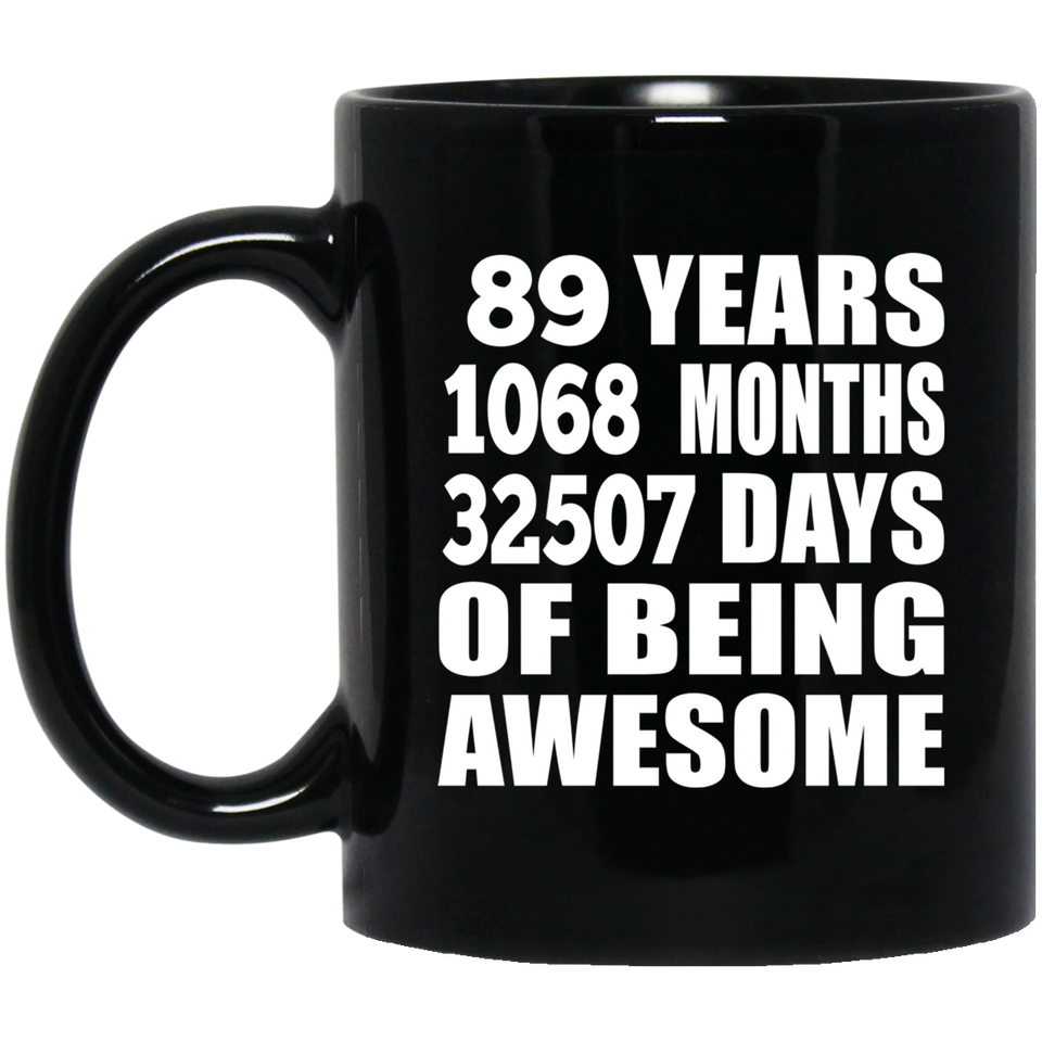 89th Birthday 89 Years 1068 Months 32507 Days Of Awesome - 11oz Coffee Mug Black