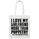 I Love My Girlfriend More Than Puppetry - Tote Bag White