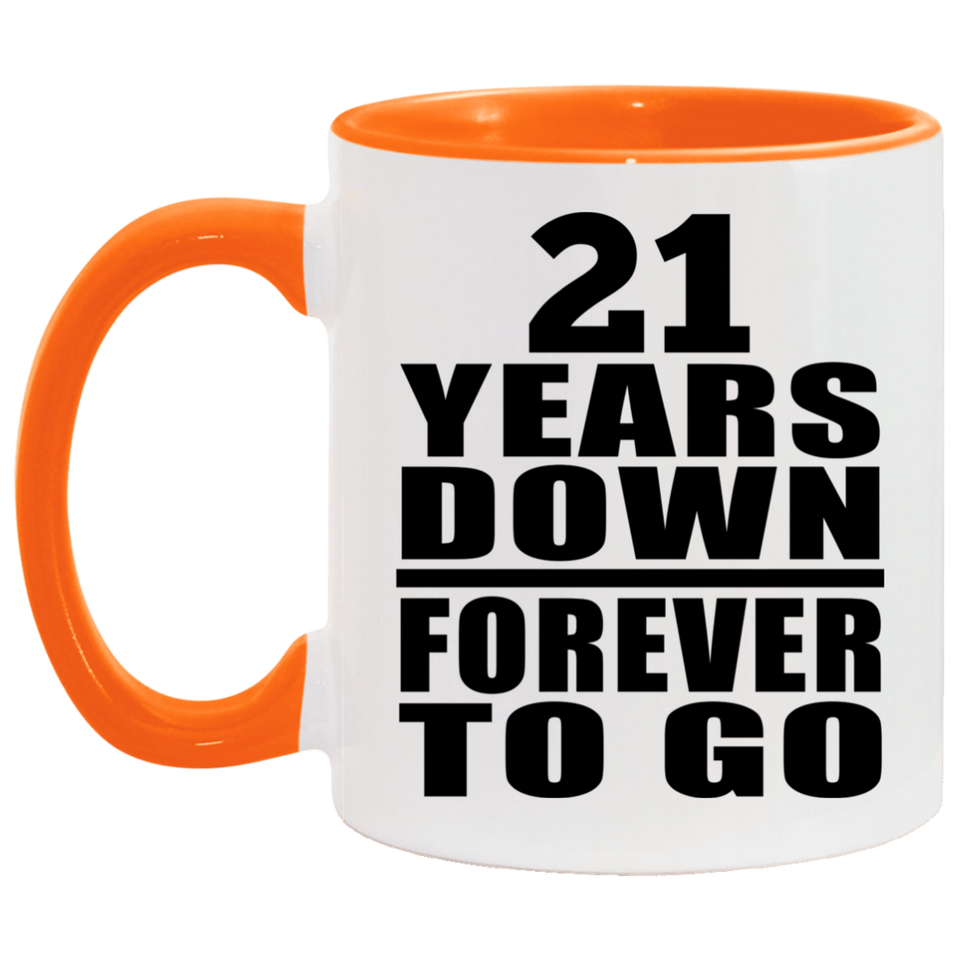 21st Anniversary 21 Years Down Forever to Go - 11oz Accent Mug Orange