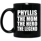 Phyllis The Mom The Hero The Legend - 11 Oz Coffee Mug Black
