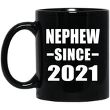 Nephew Since 2021 - 11oz Coffee Mug Black