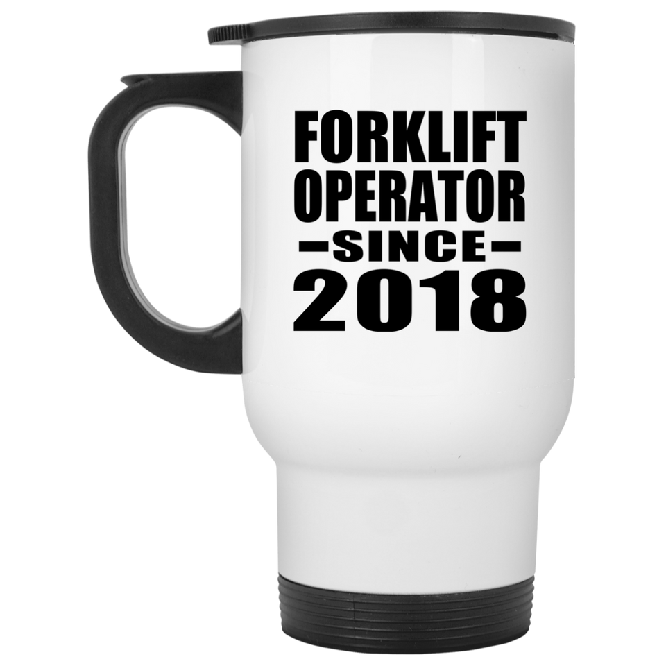 Forklift Operator Since 2018 - White Travel Mug