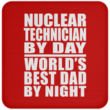 Nuclear Technician By Day World's Best Dad By Night - Drink Coaster