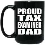 Proud Tax Examiner Dad - 15oz Coffee Mug Black
