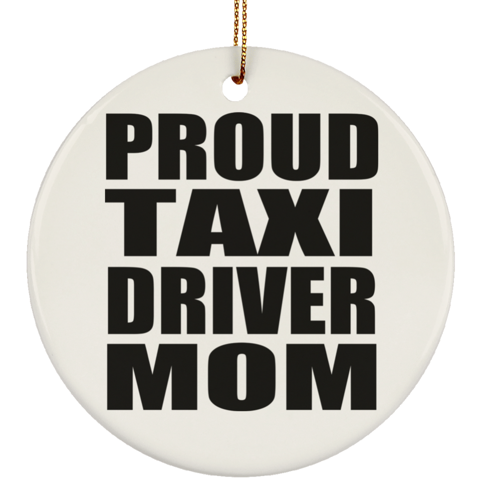 Proud Taxi Driver Mom - Circle Ornament