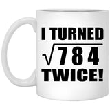 56th Birthday I Turned Square Root of 784 Twice - 11oz Coffee Mug